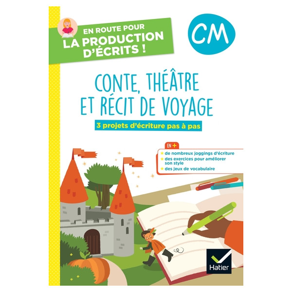 Contes, théâtre et récits de voyage CM. 3 projets d'écriture pas à pas
