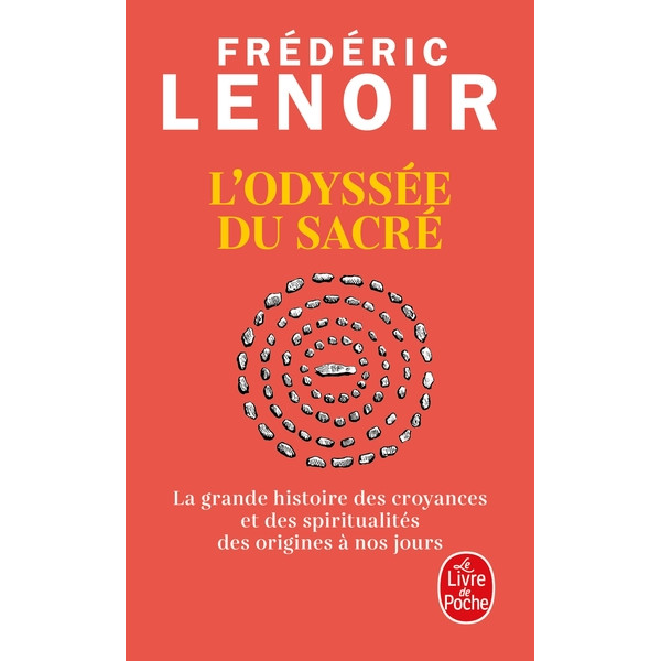 L'Odyssée du sacré. La grande histoire des croyances et des spiritualités des origines à nos jours