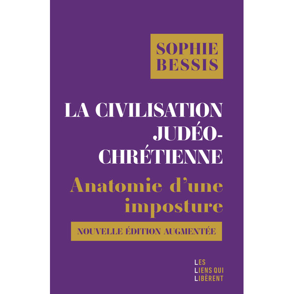 La civilisation judeo - chretienne. Anatomie d'une imposture
édition revue et augmentée