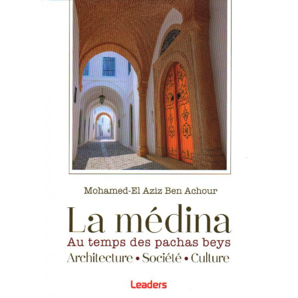 La médina au temps des pachas beys Architecture . Socitété . Culture