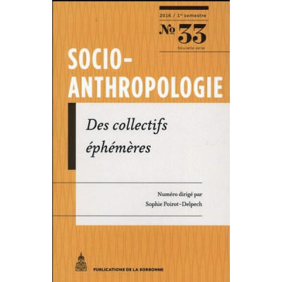 Socio-anthropologie N° 33, 1er semestre 2016
Des collectifs éphémères