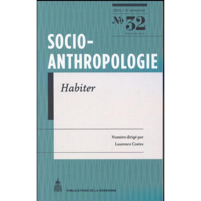 Socio-anthropologie N° 32, 2e semestre 2015
Habiter