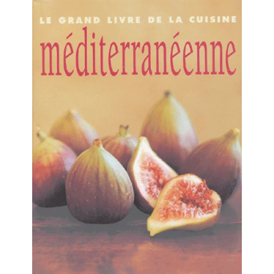 Le grand livre de la cuisine méditerranéenne