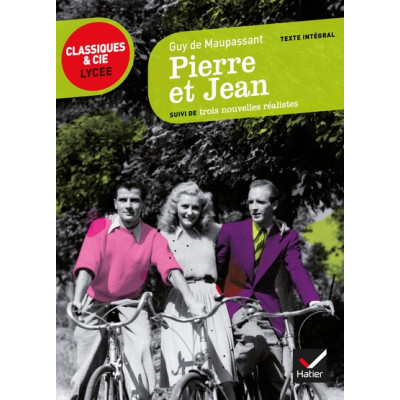 Pierre et Jean. Suivi de trois nouvelles réalistes