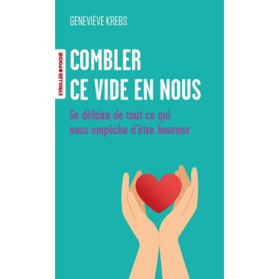 Combler ce vide en nous. Se défaire de tout ce qui nous empêche d'être heureux