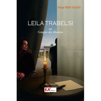 LEILA TRABELSI ou l'empire des illusions