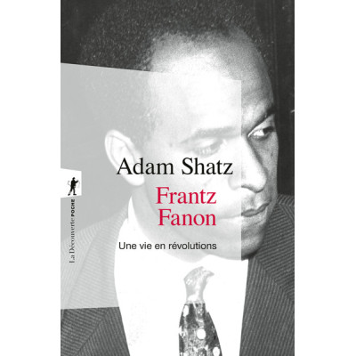 Frantz Fanon. Une vie en révolutions