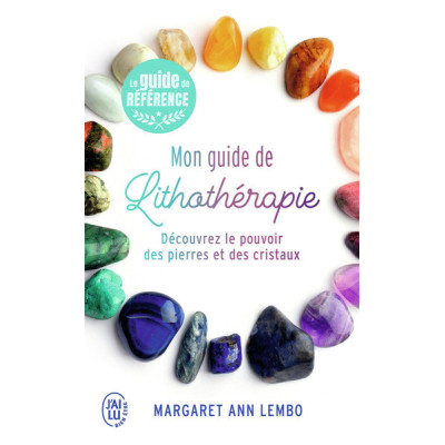 Mon guide de lithothérapie. Découvrez le pouvoir des pierres et des cristaux