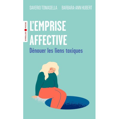 L'emprise affective. Dénouer les liens toxiques