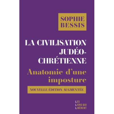 La civilisation judeo - chretienne. Anatomie d'une imposture édition revue et augmentée