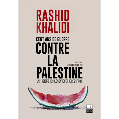 Cent ans de guerre contre la Palestine