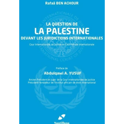 LA QUESTION DE LA PALESTINE DEVANT LES JURIDICTIONS INTERNATIONALES
