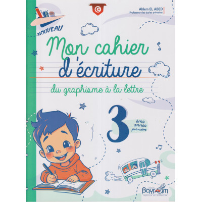 Mon cahier: d'écriture du graphisme à la lettre