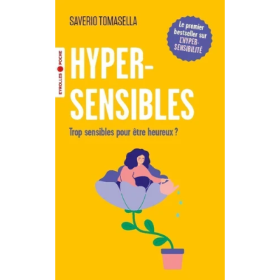 Hypersensibles. Trop sensibles pour être heureux ?