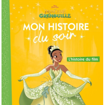 LA PRINCESSE ET LA GRENOUILLE - Mon Histoire du Soir - L'histoire du film - Disney Princesses