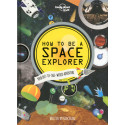 How to be a Space Explorer 1ed -anglais-
