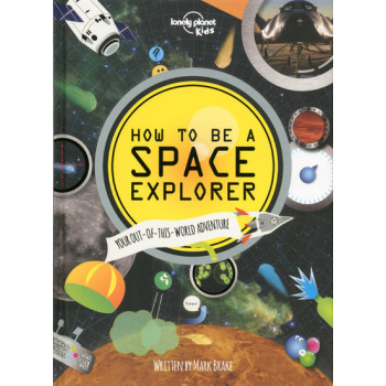 How to be a Space Explorer 1ed -anglais-