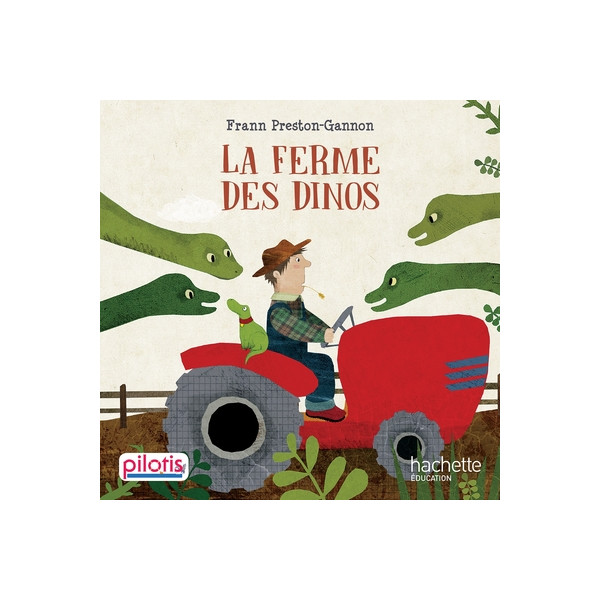 Lecture CP - Collection Pilotis - La Ferme des Dinos - Album - Edition 2019 Lecture CP - Collection Pilotis - La Ferme des Dinos - Album - Edition 2019
