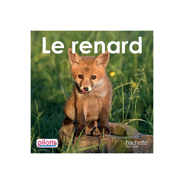 Lecture CP - Collection Pilotis - Le Renard - Album - Edition 2019 Lecture CP - Collection Pilotis - Le Renard - Album - Edition 2019