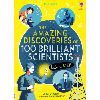 The Amazing Discoveries of 100 Brilliant Scientists