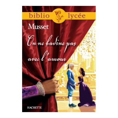 Bibliolycée - On ne badine pas avec l'amour, Alfred de Musset