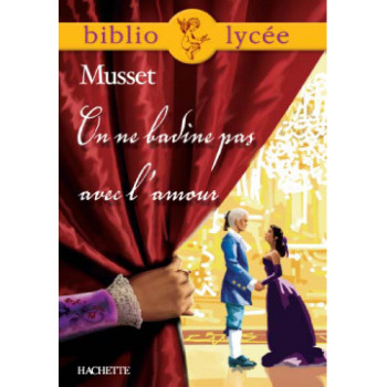 Bibliolycée - On ne badine pas avec l'amour, Alfred de Musset