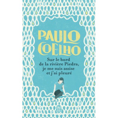 Sur le bord de la rivière Piedra, je me suis assise et j'ai pleuré