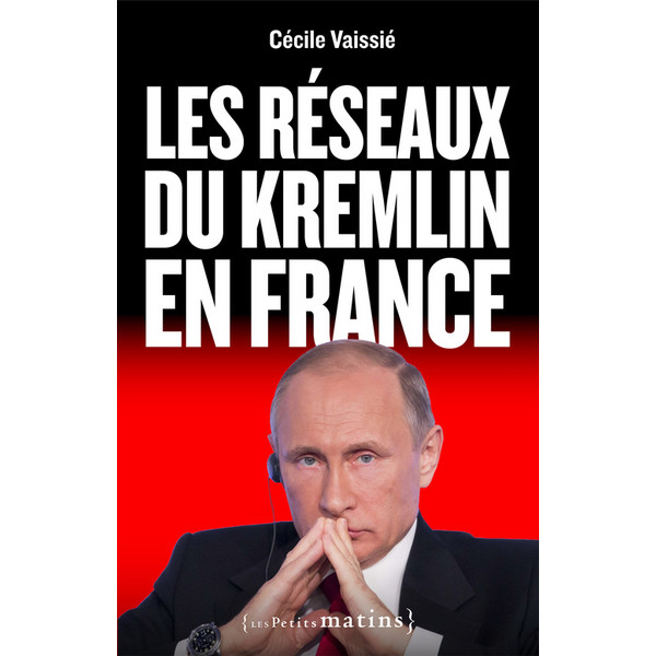 Les Réseaux du Kremlin en France Les Réseaux du Kremlin en France