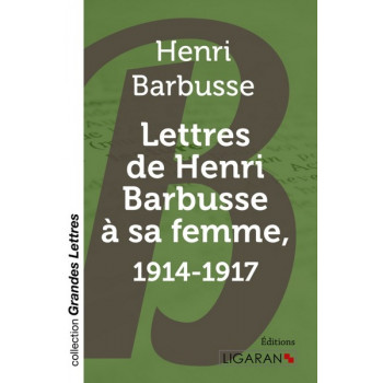 Lettres de Henri Barbusse à sa femme, 1914-1917 (grands caractères)