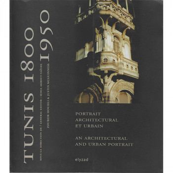 Tunis 1800-1950 - Portrait architectural et urbain, édition bilingue français-anglais