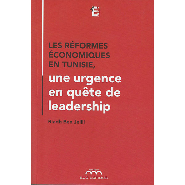 Les réformes économiques en Tunisie, une urgence en quête de leadership