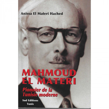 Mahmoud El Materi : Pionnier de la Tunisie moderne