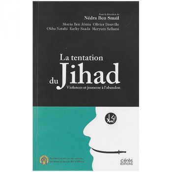 La tentation du Jihad violences et jeunesse à l'abandon