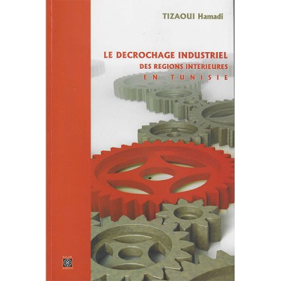 Le Décrochage industriel des régions intérieures en Tunisie