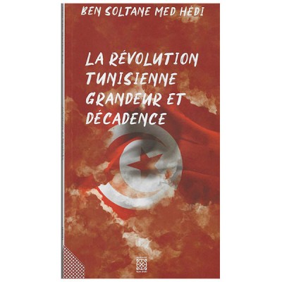 La révolution Tunisienne Grandeur et décadence