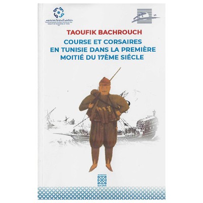 Course et Corsaires en Tunisie dans la première moitié du 17 ème siécle