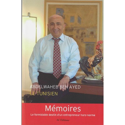 Mémoires le formidable destin d'un entrepreneur hors-norme