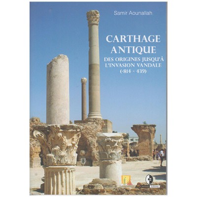 CARTHAGE ANTIQUE  DES ORIGINES JUSQU'À L'INVASION VANDALE (-814 - 439)