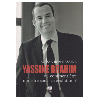 Yassine Brahim ou comment être ministre sous la révolution?