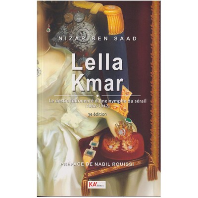 Lella kmar le destin tourmenté d'une nymphe du sérail (1862-1942)