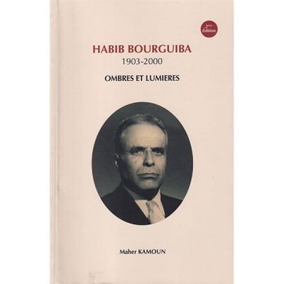Habib Bourguiba 1903-2000 Ombres et lumiéres