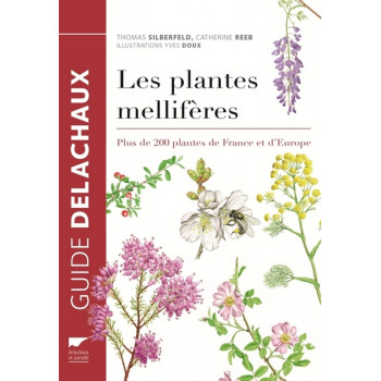 Les Plantes mellifères. Plus de 200 plantes de France et d'Europe