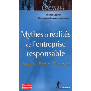 Mythes et réalités de l'entreprise responsable acteurs, enjeux, stratégies