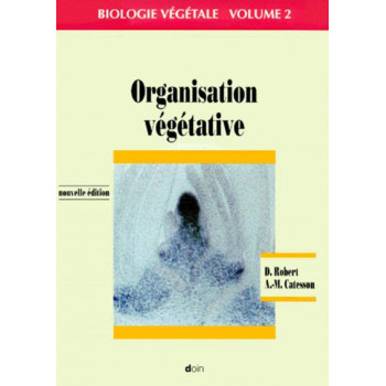 ORGANISATION VEGETATIVE. VOLUME 2. NOUVELLE EDITION