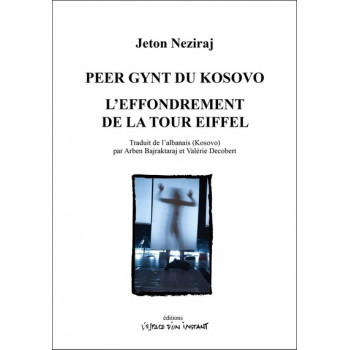 PEER GYNT DU KOSOVO / L'EFFONDREMENT DE LA TOUR EIFFEL