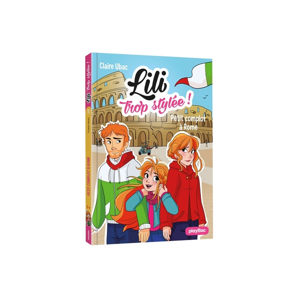 Lili trop stylée ! - Petits complots à Rome - Tome 15