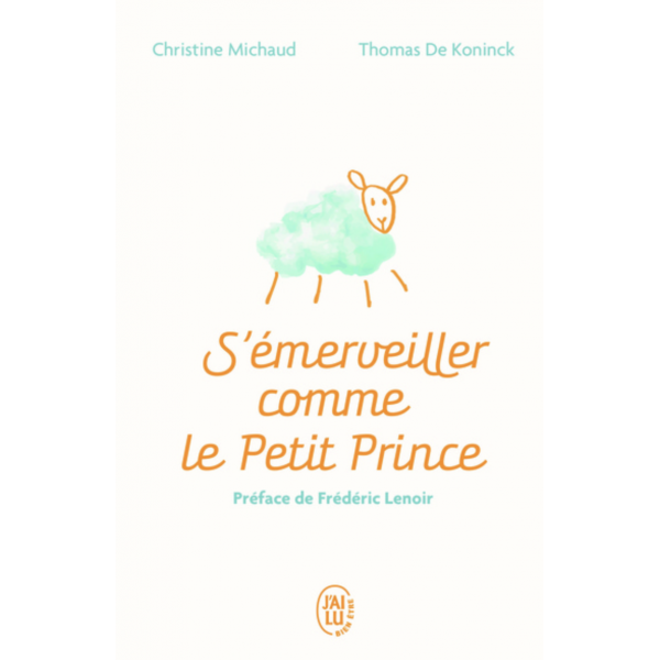 S'émerveiller comme Le Petit Prince - Manuel pour réenchanter votre quotidien S'émerveiller comme Le Petit Prince - Manuel pour réenchanter votre quotidien