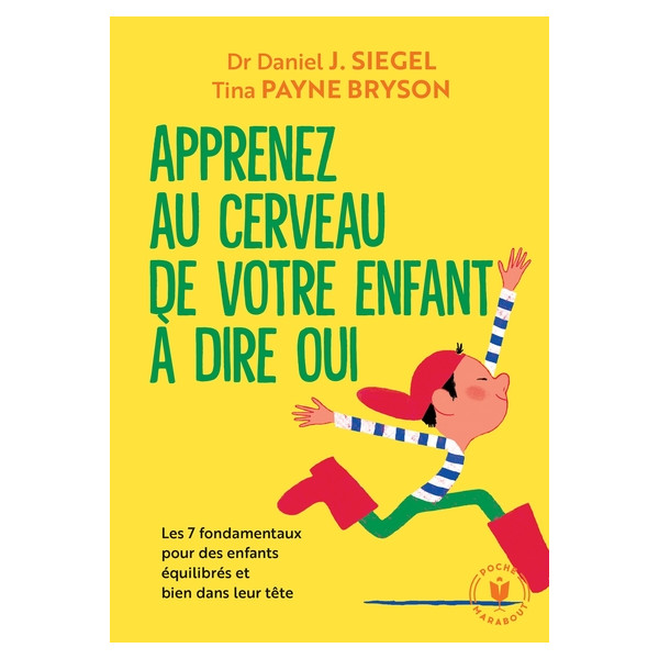 Apprenez au cerveau de votre enfant à dire oui - Les 7 fondamentaux pour des enfants équilibrés et bien dans leur tête