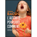 L'autorité : pourquoi ? comment ? - De la petite enfance à l'adolescence