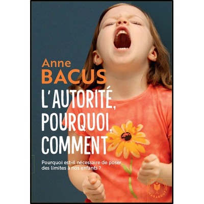 L'autorité : pourquoi ? comment ? - De la petite enfance à l'adolescence
